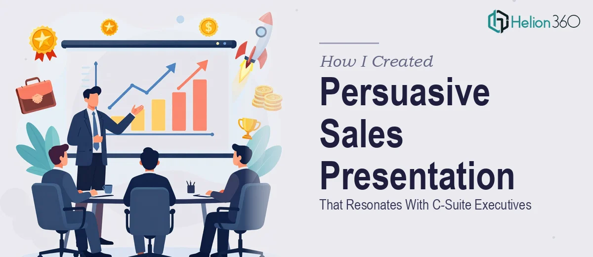 How I Created a Persuasive Sales Presentation That Resonates With C-Suite Executives