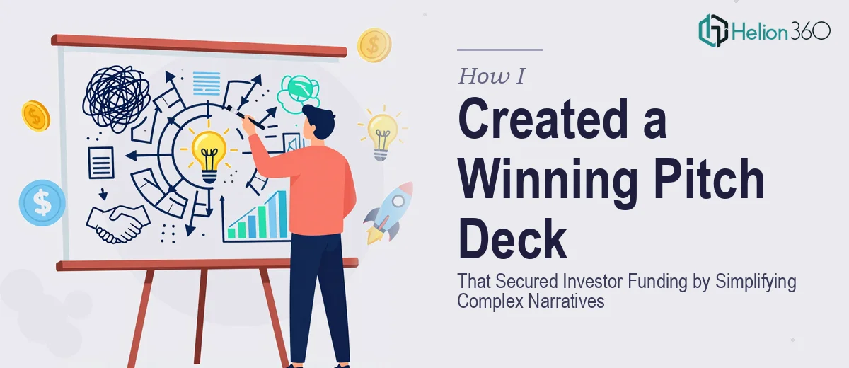 How I Created a Pitch Deck That Secured Investor Funding by Simplifying Complex Product Narratives