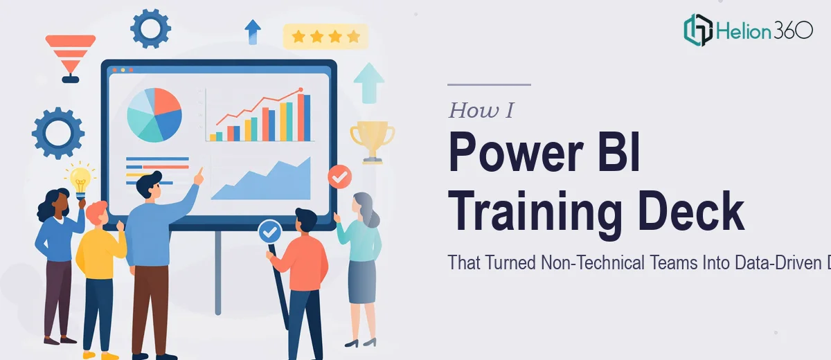 How I Created a Power BI Training Deck That Turned Non-Technical Teams Into Data-Driven Decision Makers