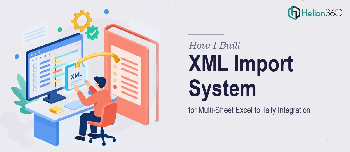 How I Created a Seamless XML Import System for Multi-Sheet Excel to Tally Integration