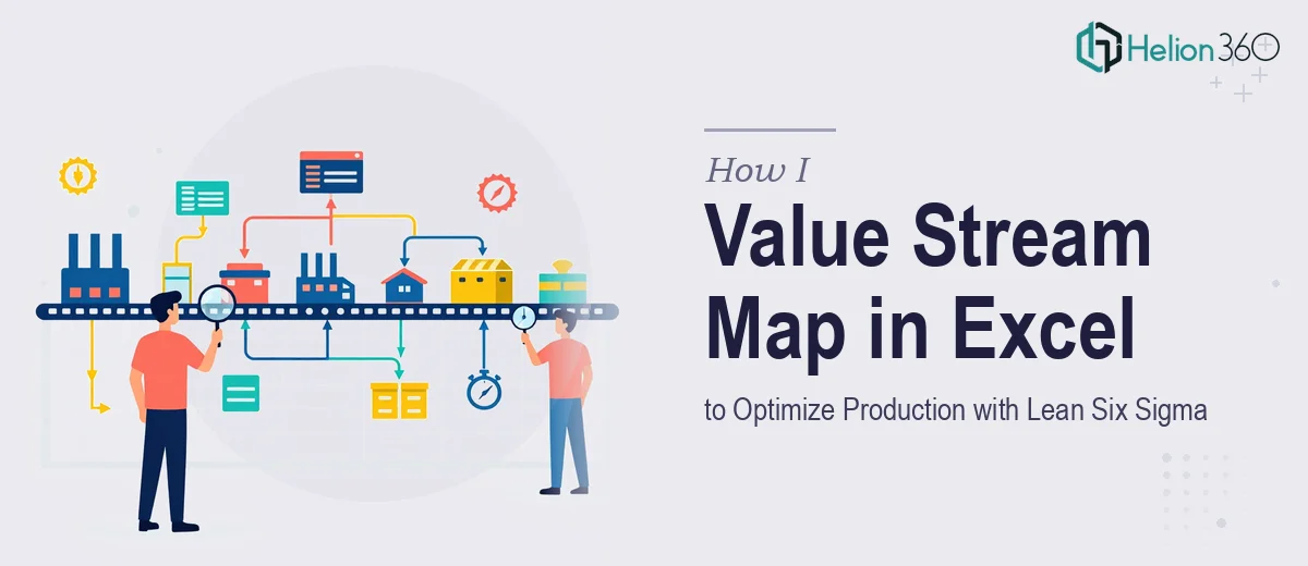 How I Created a Value Stream Map in Excel to Optimize Production Processes Using Lean Six Sigma