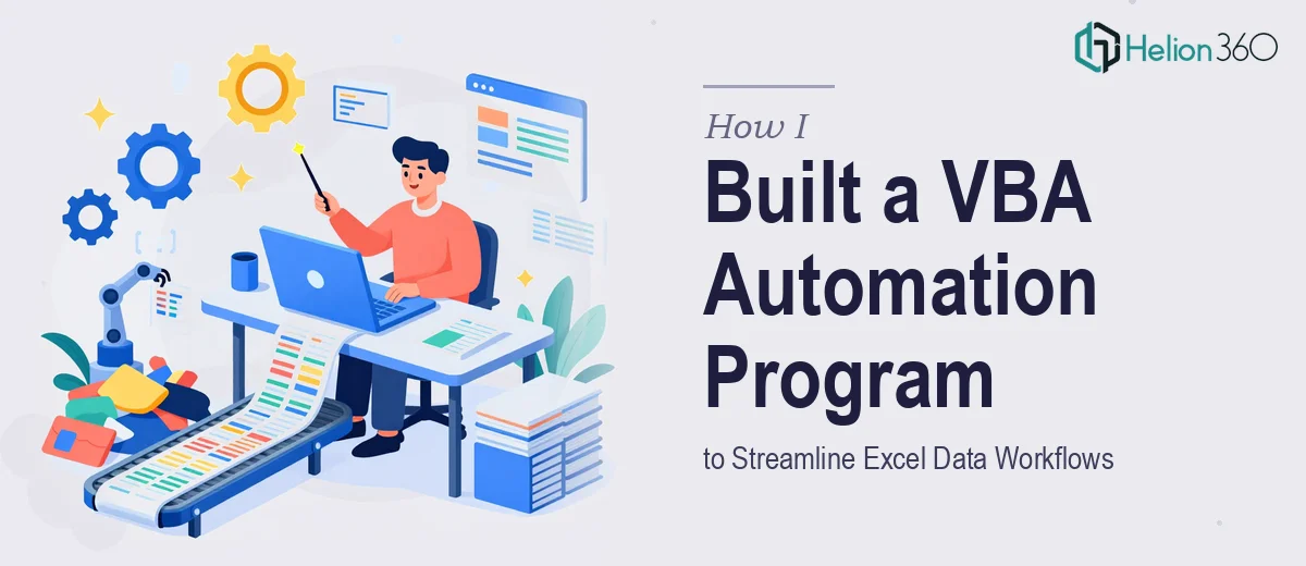 How I Created a VBA Automation Program to Streamline Excel Data Workflows