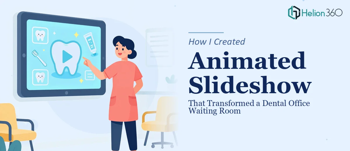 How I Created an Engaging Animated Slideshow That Transformed a Dental Office Waiting Room