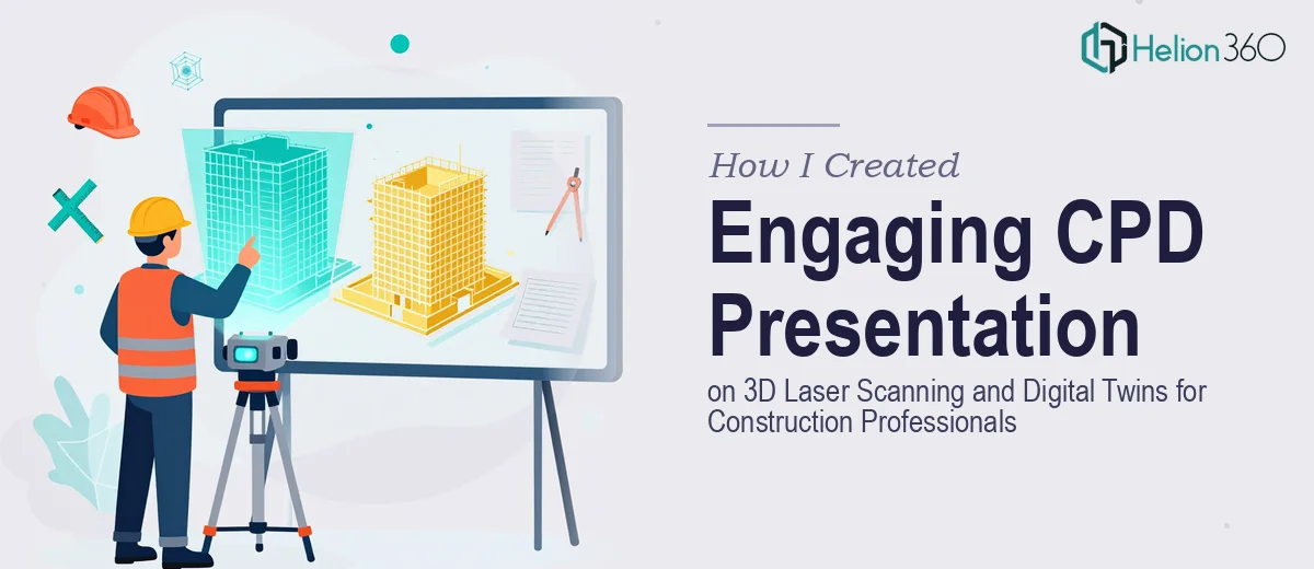 How I Created an Engaging CPD Presentation on 3D Laser Scanning and Digital Twins for Construction Professionals