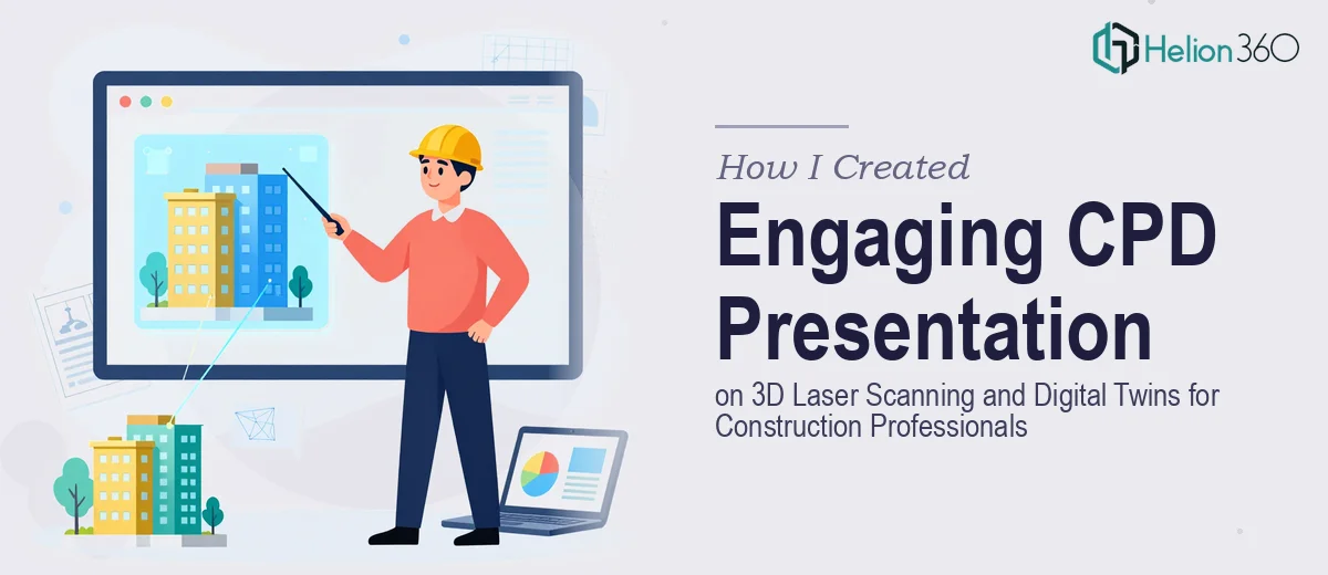 How I Created an Engaging CPD Presentation on 3D Laser Scanning and Digital Twins for Construction Professionals