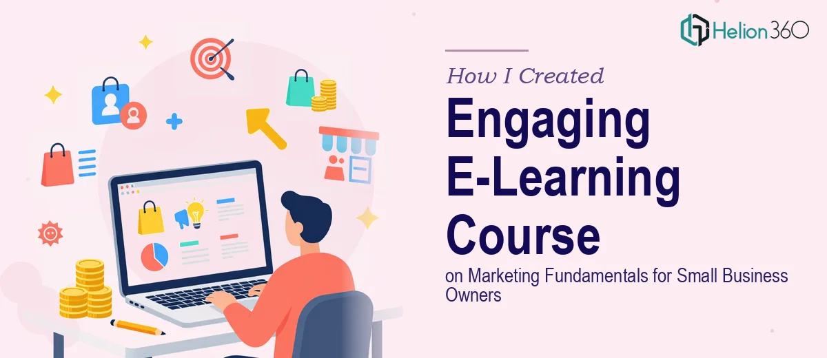 How I Created an Engaging PowerPoint E-Learning Course on Marketing Fundamentals for Small Business Owners