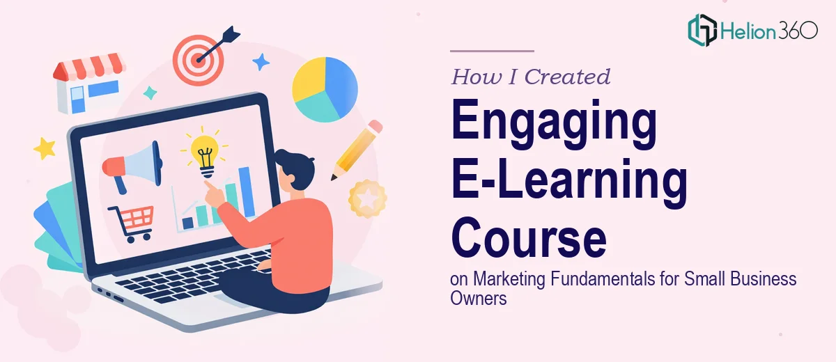 How I Created an Engaging PowerPoint E-Learning Course on Marketing Fundamentals for Small Business Owners