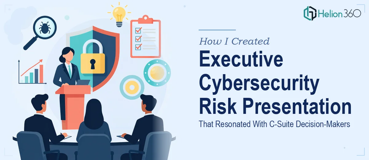 How I Created an Executive Cybersecurity Risk Presentation That Resonated With C-Suite Decision-Makers