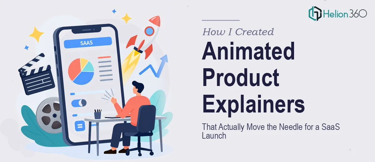 How I Created Animated Product Explainers That Actually Move the Needle for a SaaS Launch