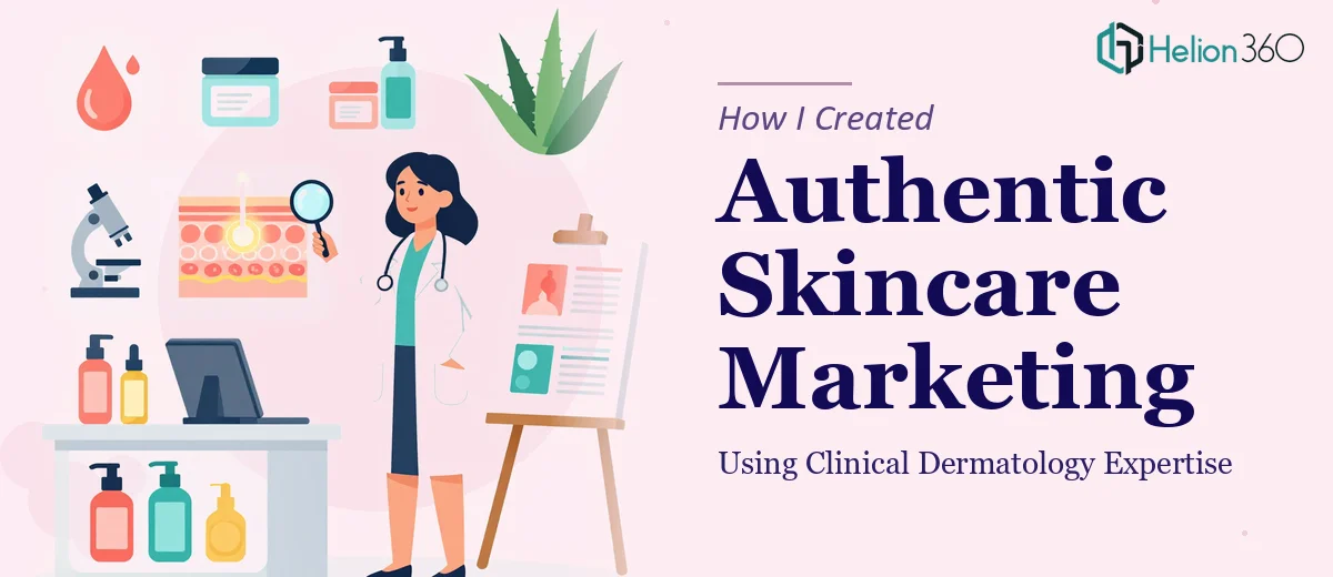 How I Created Authentic Skincare Marketing Content Using Clinical Dermatology Expertise