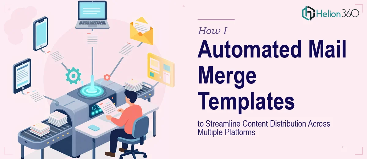 How I Created Automated Mail Merge Templates to Streamline Content Distribution Across Multiple Platforms