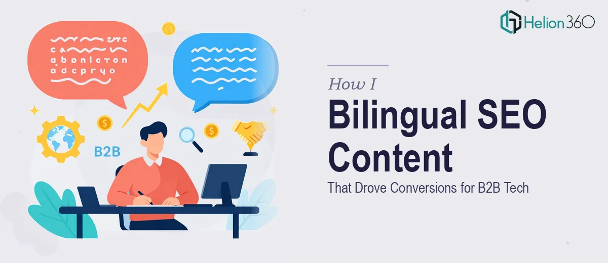 How I Created Bilingual SEO Content That Drove Conversions for B2B Tech Companies