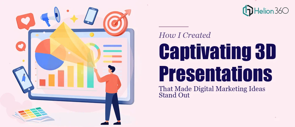 How I Created Captivating 3D Presentations That Made Digital Marketing Ideas Stand Out