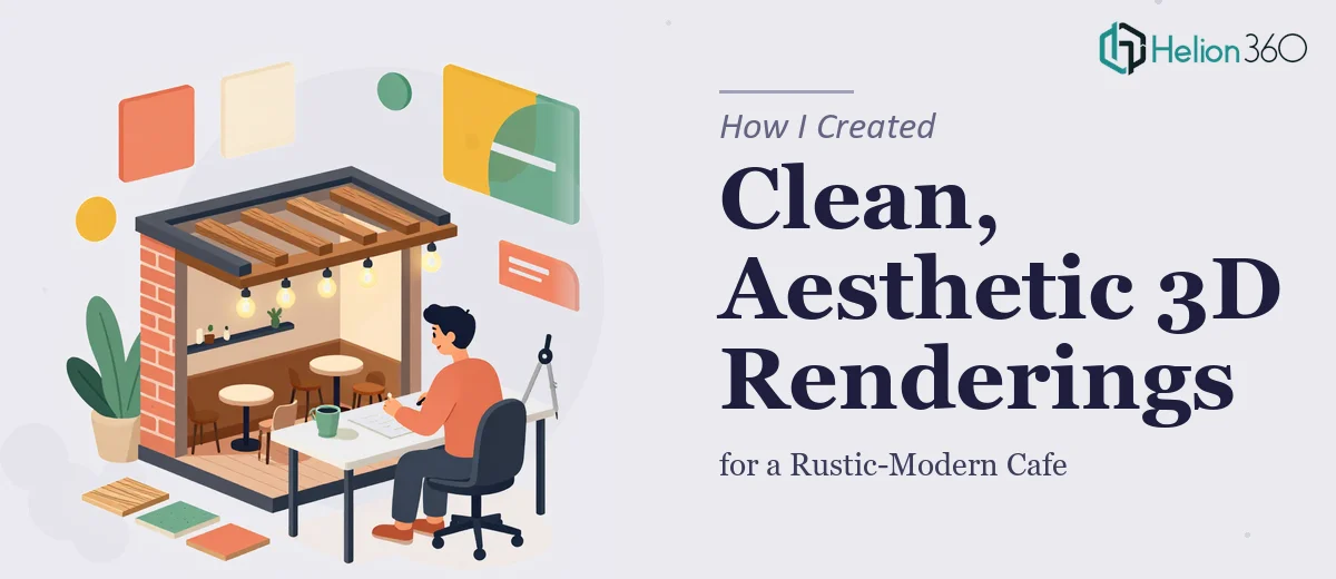 How I Created Clean, Aesthetic 3D Renderings for a Rustic-Modern Cafe