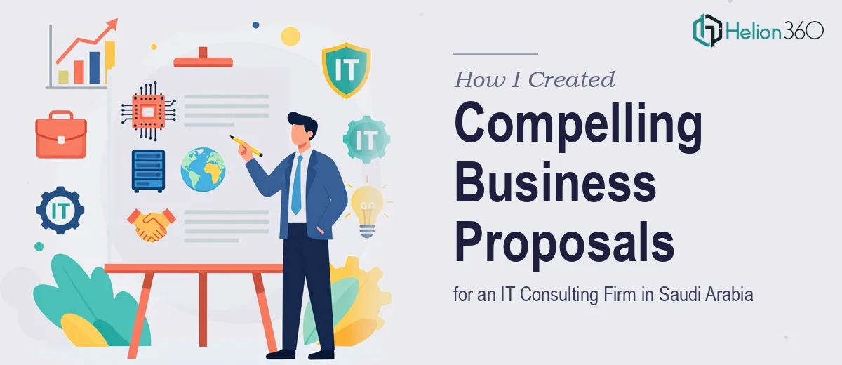 How I Created Compelling Business Proposals for an IT Consulting Firm in Saudi Arabia