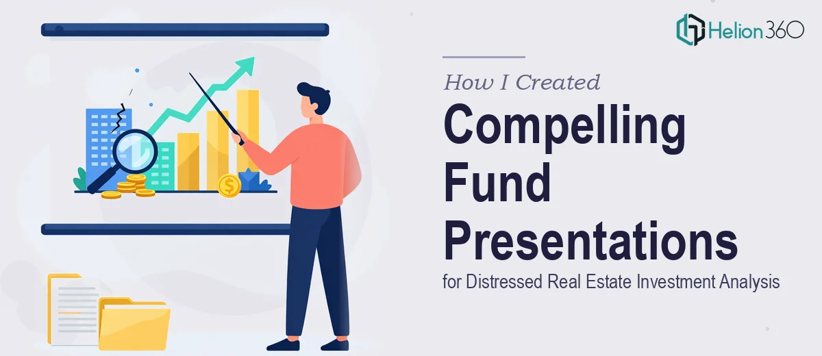 How I Created Compelling Fund Presentations for Distressed Real Estate Investment Analysis