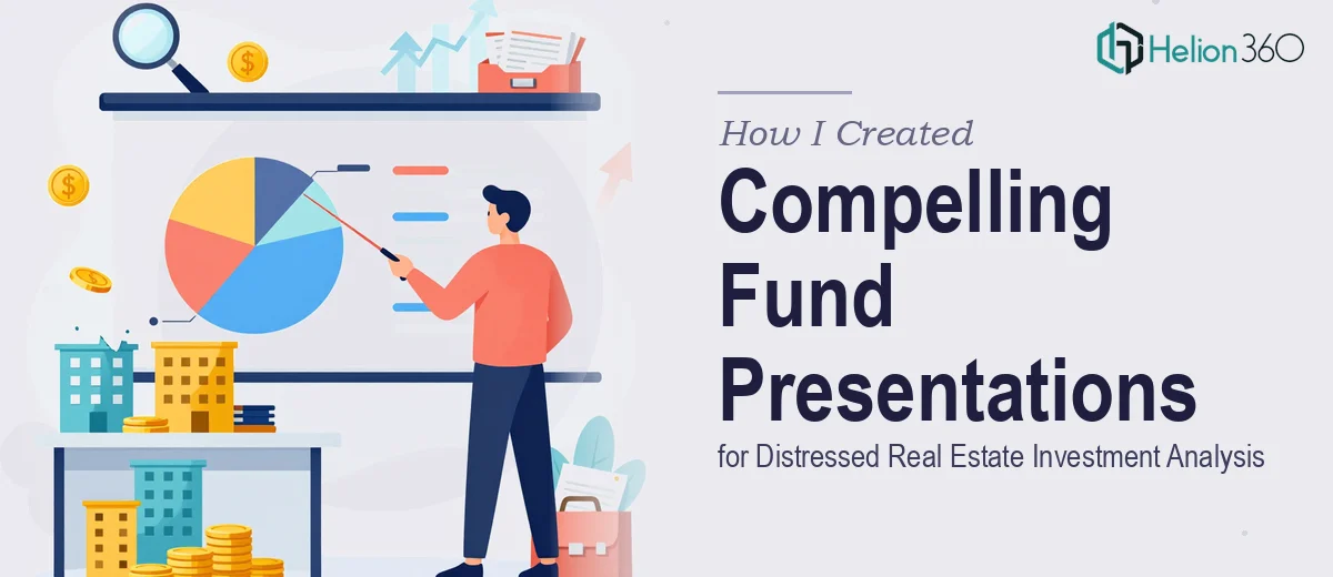 How I Created Compelling Fund Presentations for Distressed Real Estate Investment Analysis