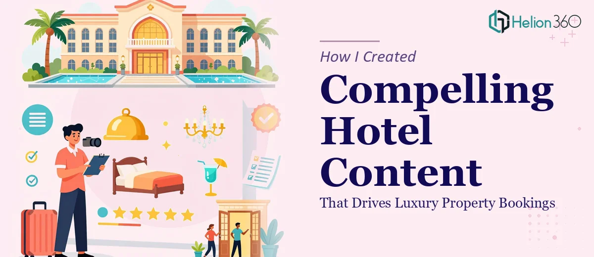 How I Created Compelling Hotel Content That Drives Luxury Property Bookings