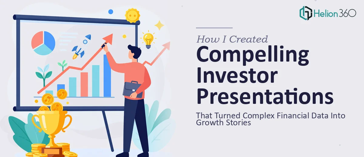 How I Created Compelling Investor Presentations That Turned Complex Financial Data Into Growth Stories