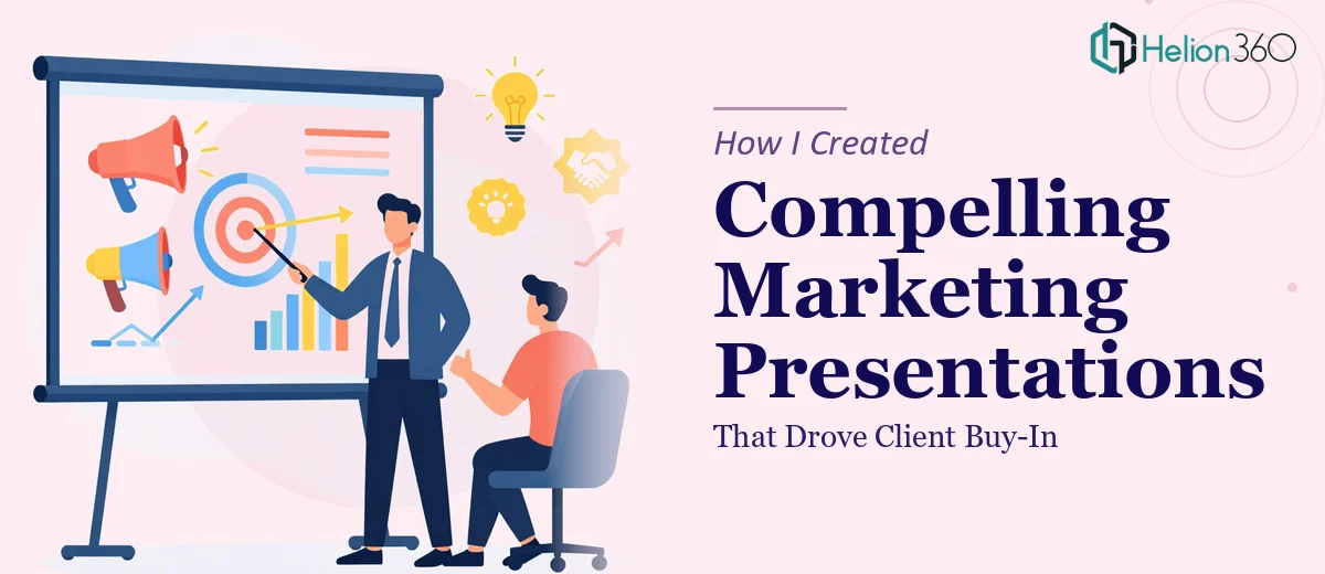 How I Created Compelling Marketing Strategy Presentations That Drove Client Buy-In