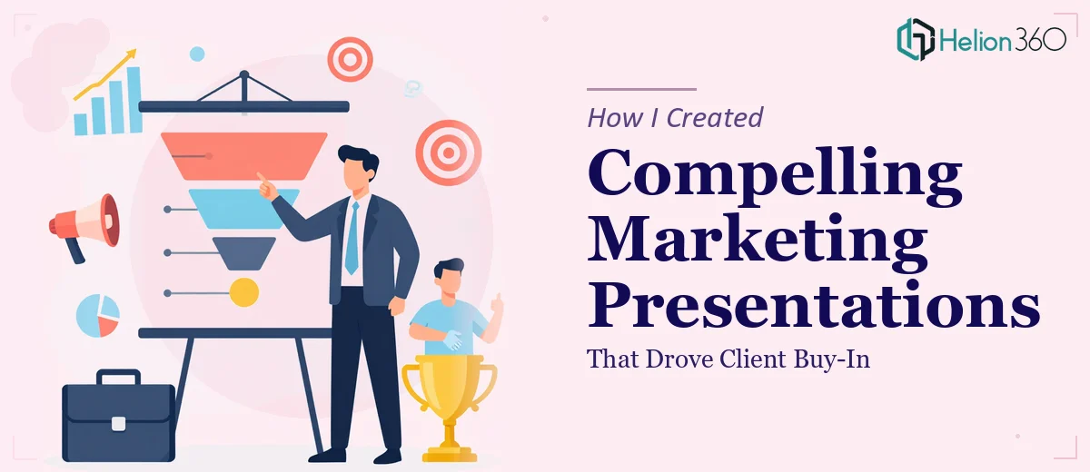 How I Created Compelling Marketing Strategy Presentations That Drove Client Buy-In