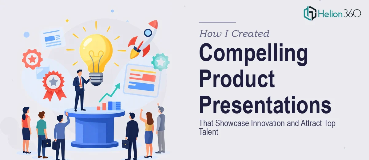 How I Created Compelling Product Presentations That Showcase Innovation and Attract Top Talent