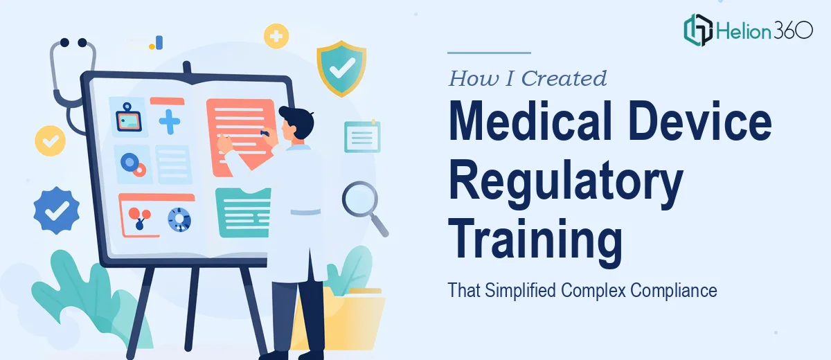 How I Created Comprehensive Medical Device Regulatory Training Materials That Simplified Complex Compliance