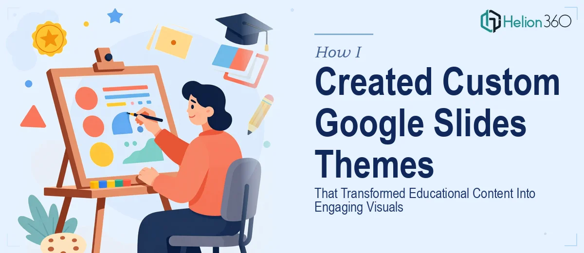 How I Created Custom Google Slides Themes That Transformed Educational Content Into Engaging Visuals