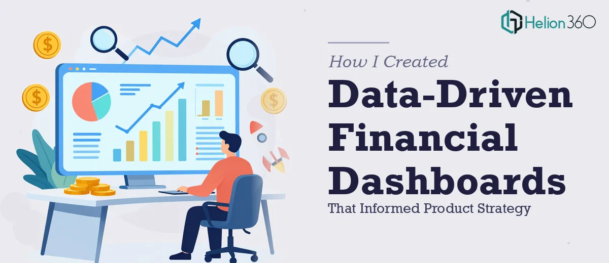 How I Created Data-Driven Financial Analysis Dashboards That Informed Product Strategy