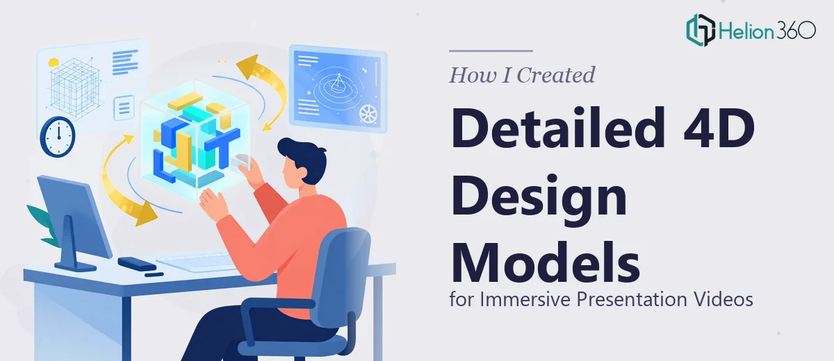 How I Created Detailed 4D Design Models for Immersive Presentation Videos
