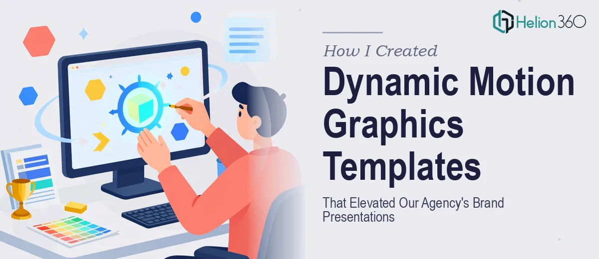 How I Created Dynamic Motion Graphics Templates That Elevated Our Agency's Brand Presentations