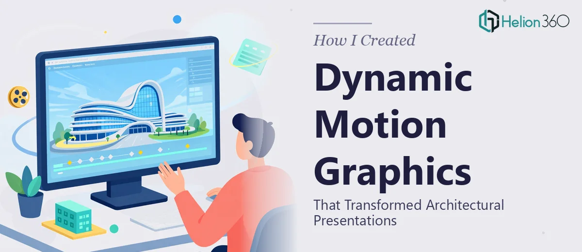 How I Created Dynamic Motion Graphics That Transformed Architectural Presentations