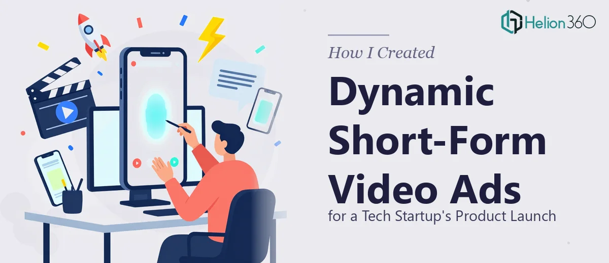 How I Created Dynamic Short-Form Video Ads for a Tech Startup's Product Launch