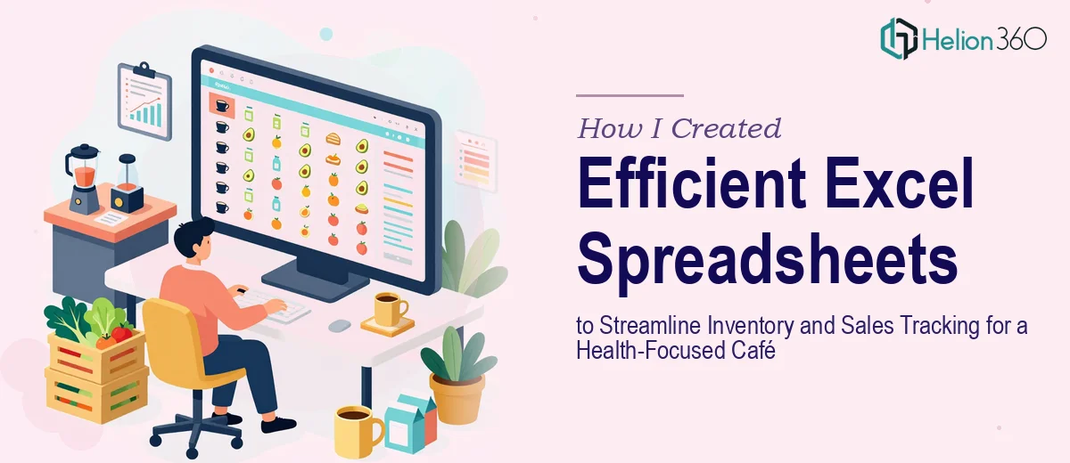 How I Created Efficient Excel Spreadsheets to Streamline Inventory and Sales Tracking for a Health-Focused Café