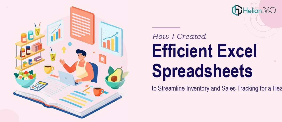 How I Created Efficient Excel Spreadsheets to Streamline Inventory and Sales Tracking for a Health-Focused Café