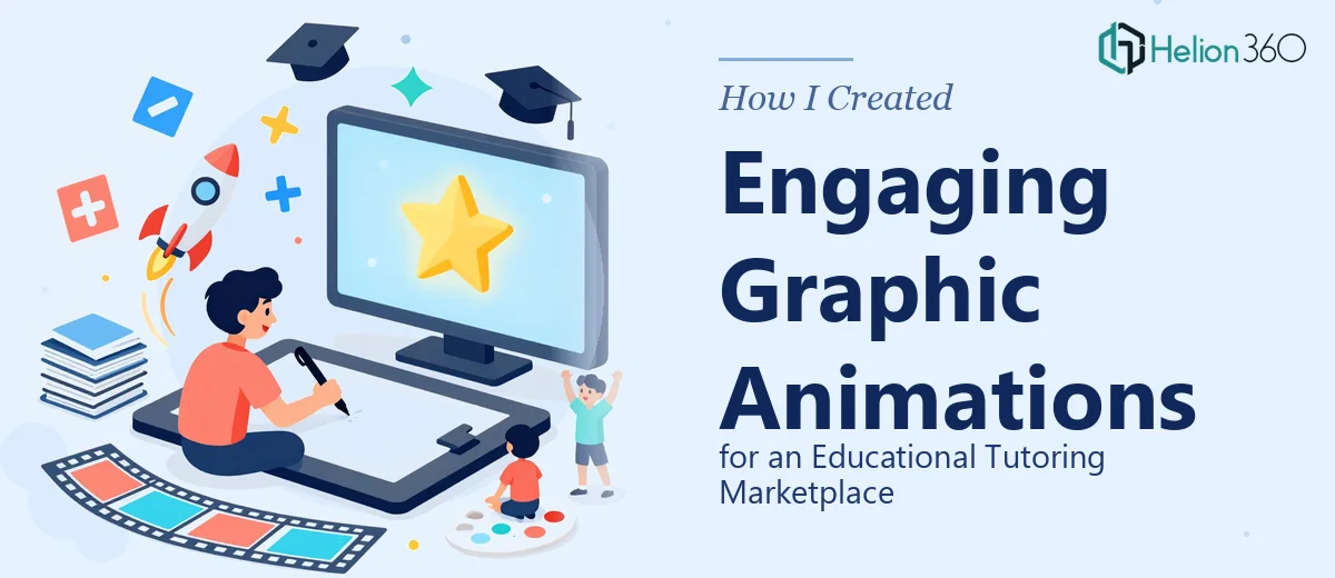 How I Created Engaging Graphic Animations for an Educational Tutoring Marketplace