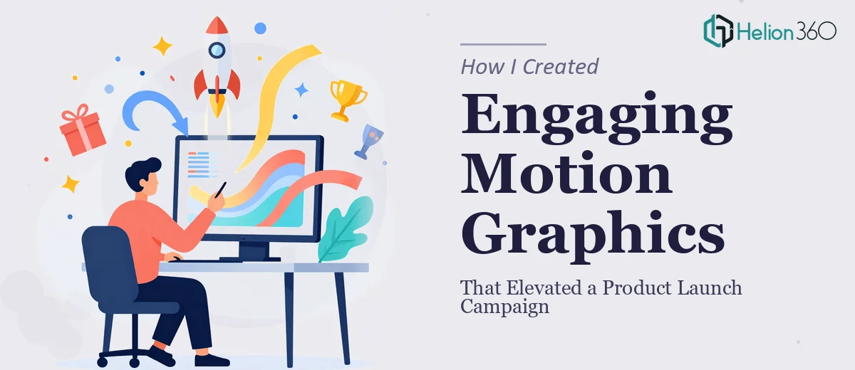 How I Created Engaging Motion Graphics That Elevated a Product Launch Campaign