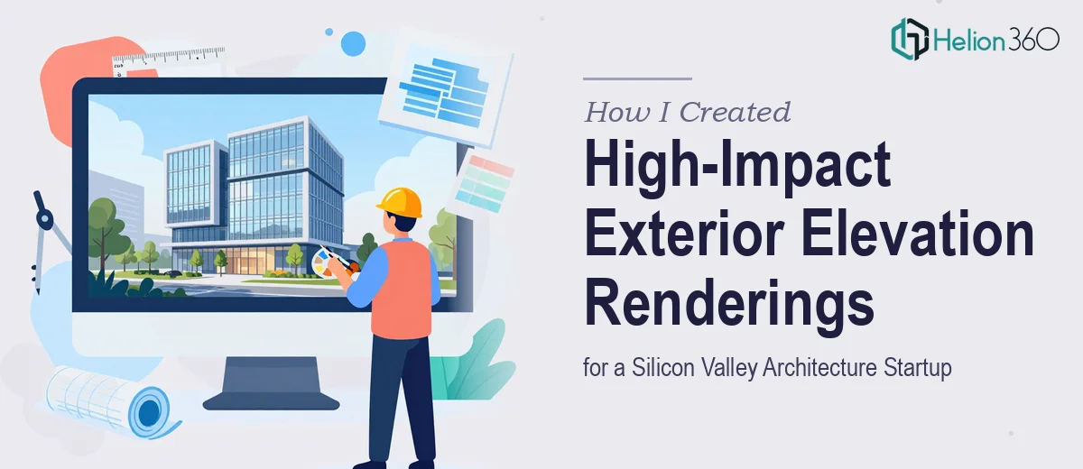 How I Created High-Impact Exterior Elevation Renderings for a Silicon Valley Architecture Startup