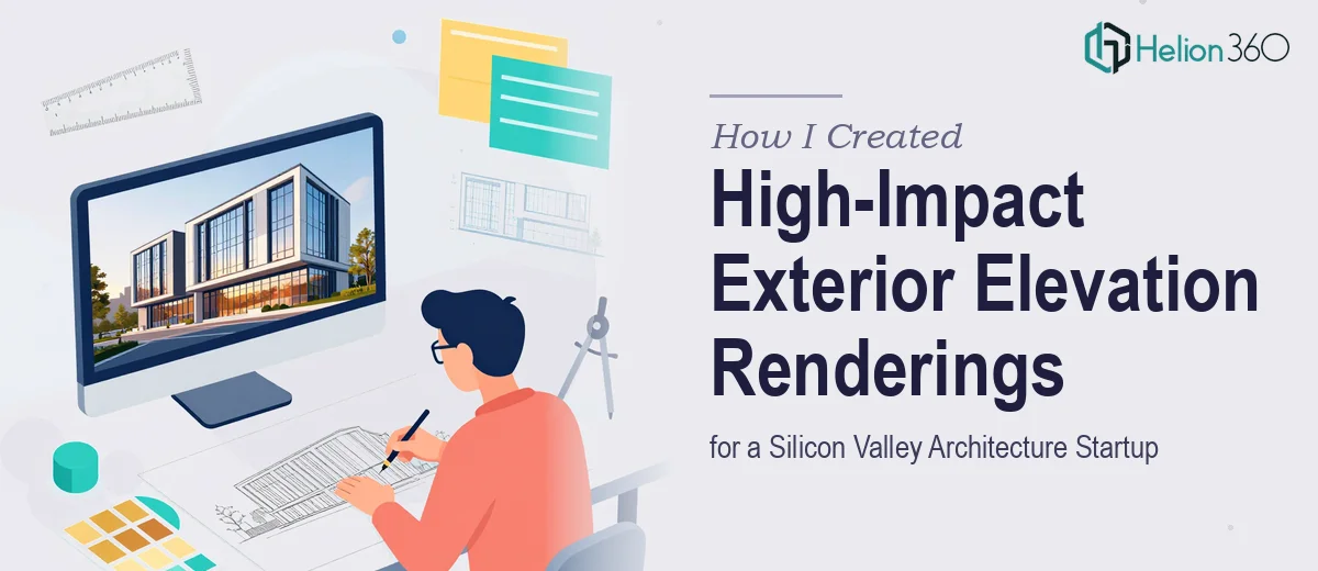 How I Created High-Impact Exterior Elevation Renderings for a Silicon Valley Architecture Startup