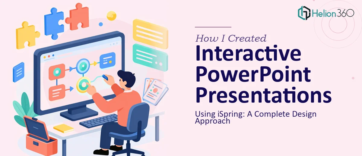 How I Created Interactive PowerPoint Presentations Using iSpring: A Complete Design Approach
