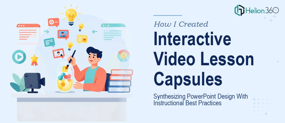 How I Created Interactive Video Lesson Capsules by Synthesizing PowerPoint Design With Instructional Best Practices