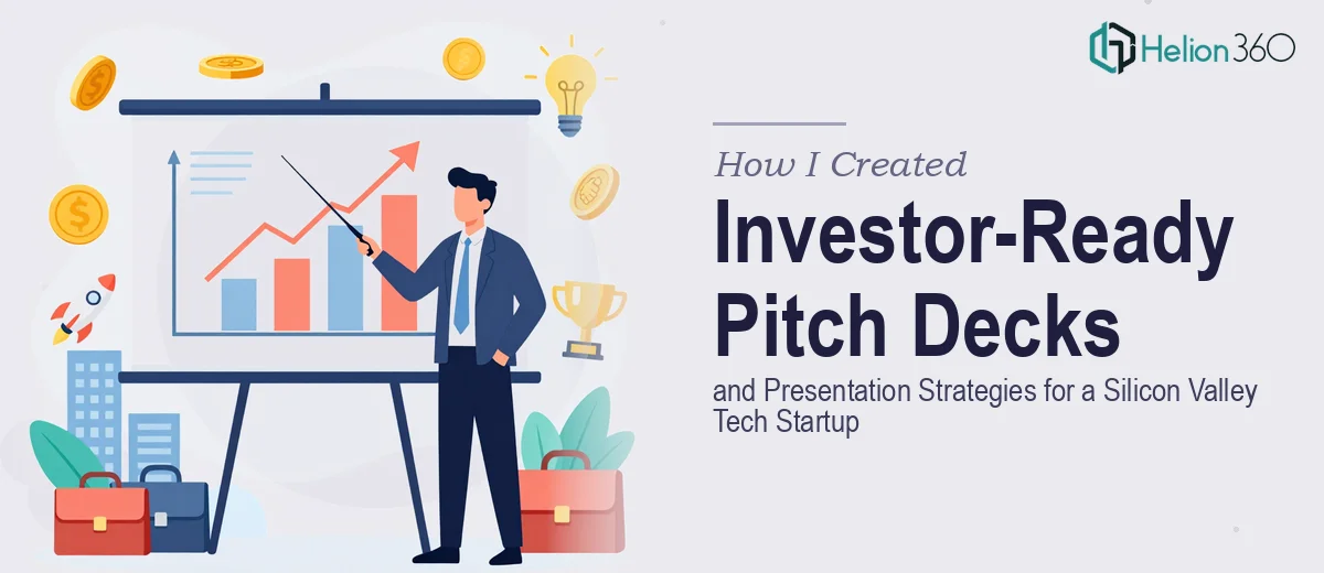 How I Created Investor-Ready Pitch Decks and Presentation Strategies for a Silicon Valley Tech Startup
