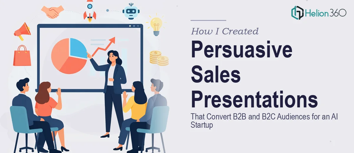 How I Created Persuasive Sales Presentations That Convert B2B and B2C Audiences for an AI Startup