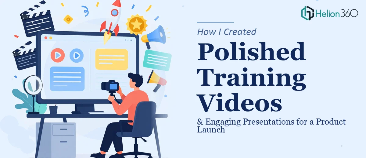 How I Created Polished Training Videos and Engaging Presentations for a Product Launch