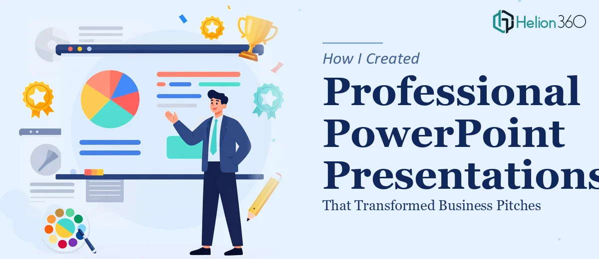 How I Created Professional PowerPoint Presentations That Transformed Business Pitches