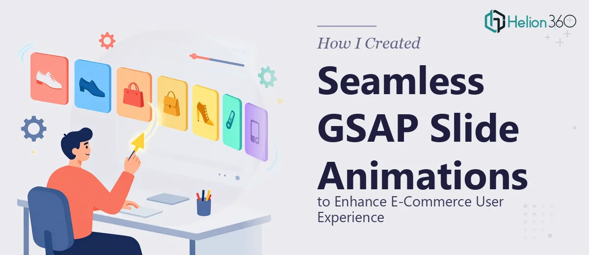 How I Created Seamless GSAP Slide Animations to Enhance E-Commerce User Experience
