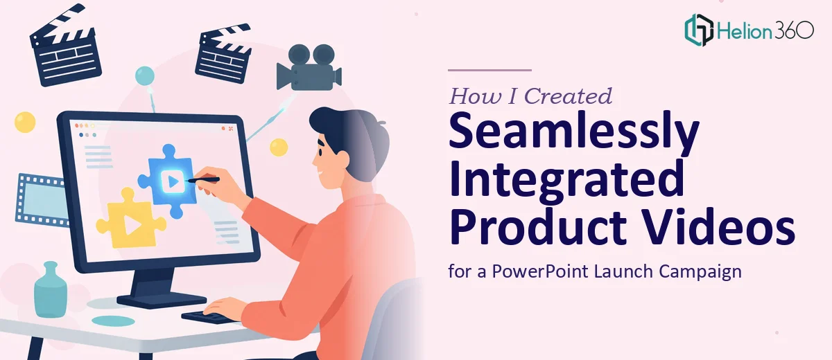 How I Created Seamlessly Integrated Product Videos for a PowerPoint Launch Campaign