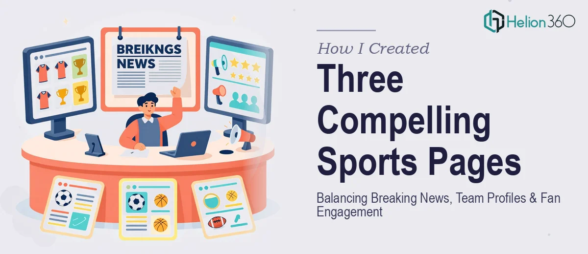 How I Created Three Compelling Sports Pages That Balanced Breaking News, Team Profiles, and Fan Engagement