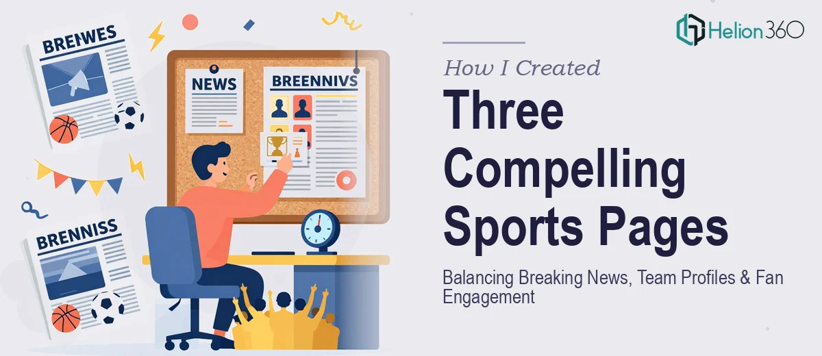 How I Created Three Compelling Sports Pages That Balanced Breaking News, Team Profiles, and Fan Engagement