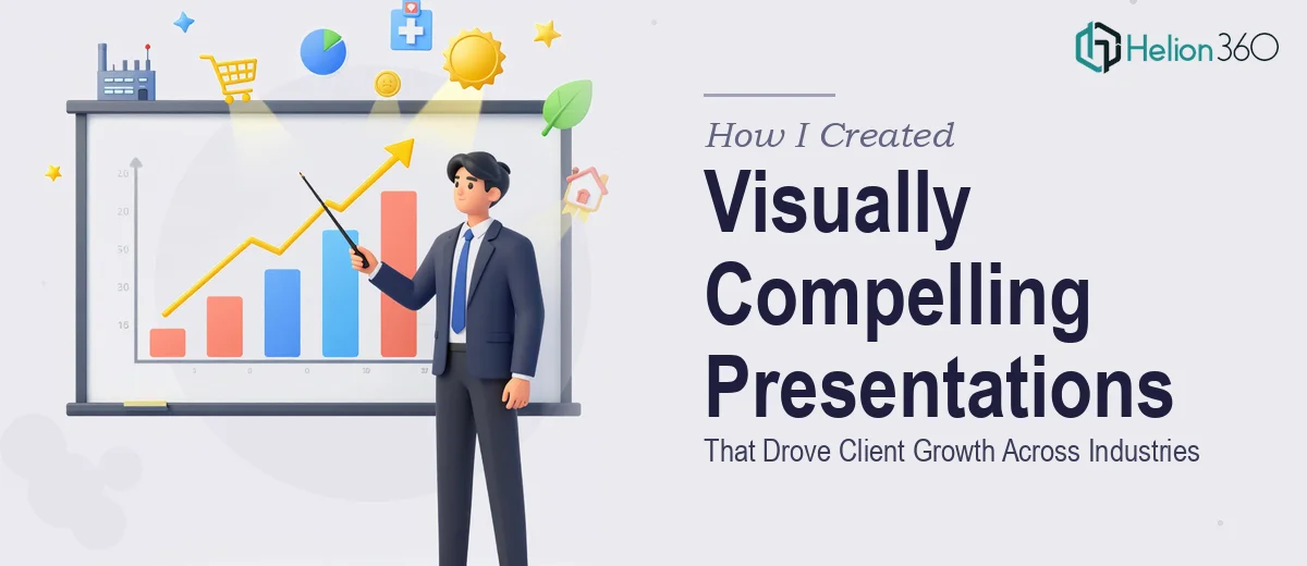 How I Created Visually Compelling Presentations That Drove Client Growth Across Multiple Industries